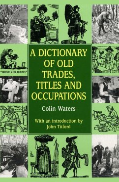 Cover Dictionary of Old Trades, Titles and Occupations (eBook, ePUB)