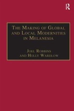 The Making of Global and Local Modernities in Melanesia - Wardlow, Holly The Making of Global and Local Modernities in Melanesia - Wardlow, Holly