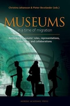 Museums in a Time of Migration: Rethinking Museum's Roles, Representations, Collections, and Collaborations