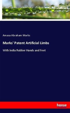 Marks' Patent Artificial Limbs - Marks, Amasa Abraham