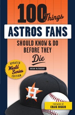 100 Things Astros Fans Should Know & Do Before They Die (World Series Edition) (eBook, ePUB) - McTaggart, Brian; Biggio, Craig