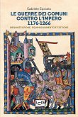 Le Guerre Dei Comuni control L'Imero 1176-1266 (eBook, ePUB)