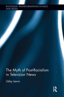 The Myth of Post-Racialism in Television News - Lewis, Libby