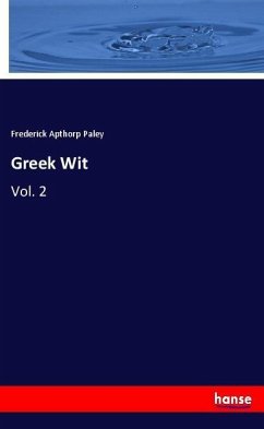 Greek Wit - Paley, Frederick Apthorp