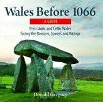 Compact Wales: Wales Before 1066 - Prehistoric and Celtic Wales Facing the Romans, Saxons and Vikings - Gregory, Donald