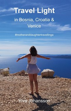 Travel Light in Bosnia, Croatia & Venice (eBook, ePUB) - Johansson, Ylva
