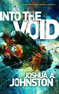 Into the Void (The Chronicles of Sarco, #2) (eBook, ePUB) - Johnston, Joshua A.