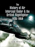 The History of Air Intercept Radar & the British Nightfighter 1935-1959 (eBook, ePUB) The History of Air Intercept Radar & the British Nightfighter 1935-1959 (eBook, ePUB)