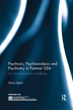 Psychosis, Psychoanalysis and Psychiatry in Postwar USA - Ophir, Orna