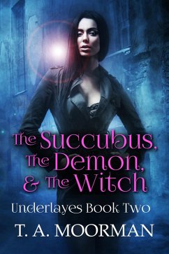 Succubus, The Demon and The Witch (eBook, ePUB) - Moorman, T. A.