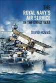 The Royal Navy's Air Service in the Great War (eBook, ePUB)