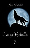 Loup Rebelle 6 (La Guerre Des Loups, #7) (eBook, ePUB)