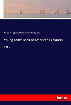 Young Folks' Book of American Explorers - Higginson, Thomas W.;Higginson, Thomas Wentworth