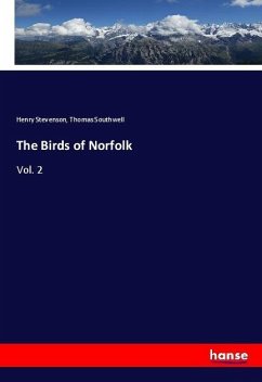 The Birds of Norfolk - Stevenson, Henry;Southwell, Thomas