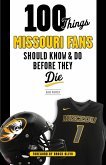 100 Things Missouri Fans Should Know and Do Before They Die (eBook, ePUB)
