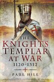 The Knights Templar at War, 1120-1312 (eBook, ePUB) The Knights Templar at War, 1120-1312 (eBook, ePUB)