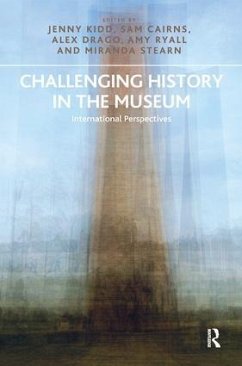 Challenging History in the Museum - Kidd, Jenny; Cairns, Sam; Drago, Alex; Ryall, Amy