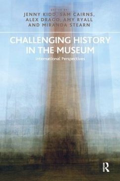 Challenging History in the Museum - Kidd, Jenny; Cairns, Sam; Drago, Alex