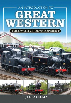 An Introduction to Great Western Locomotive Development (eBook, ePUB) - Champ, Jim