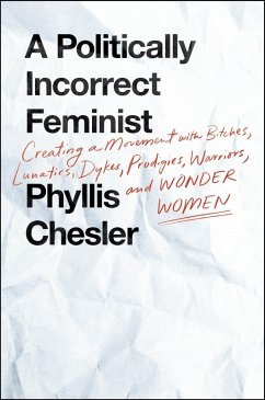 A Politically Incorrect Feminist (eBook, ePUB) - Chesler, Phyllis