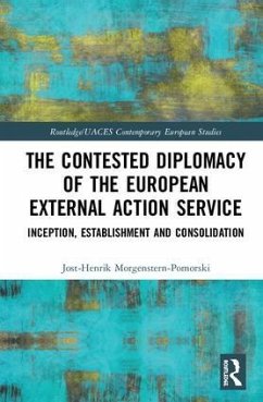 The Contested Diplomacy of the European External Action Service - Morgenstern-Pomorski, Jost-Henrik