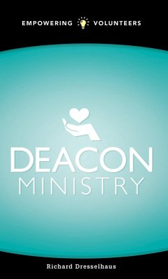 Deacon Ministry (eBook, ePUB) - Dresselhaus, Richard L.