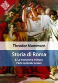 Storia di Roma. Vol. 8: La monarchia militare. Parte seconda: Cesare (eBook, ePUB)
