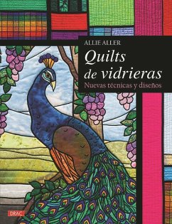 Quilts de vidrieras : nuevas técnicas y diseños - Aller, Allie