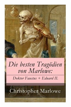 Die besten Tragödien von Marlowe: Doktor Faustus + Eduard II. - Marlowe, Christopher; Muller, Wilhelm