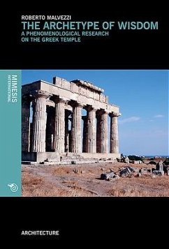 The Archetype of Wisdom: A Phenomenological Research on the Greek Temple - Malvezzi, Roberto