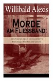 Morde am Fließband: Eine Sammlung der interessantesten Kriminalgeschichten aller Länder: Das blutige Haus + Ein Mörder seiner Mutter + Ein