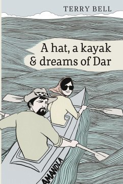 A Hat a Kayak and Dreams of Dar - Bell, Terry