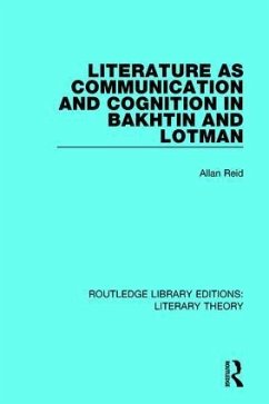 Literature as Communication and Cognition in Bakhtin and Lotman - Reid, Allan