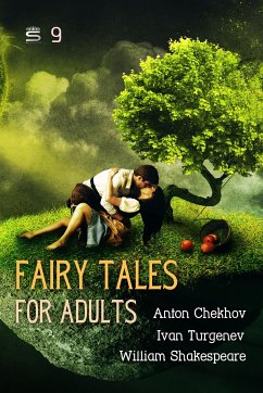Fairy Tales for Adults, Volume 9 (eBook, ePUB) - Chekhov, Anton; Turgenev, Ivan; Shakespeare, William
