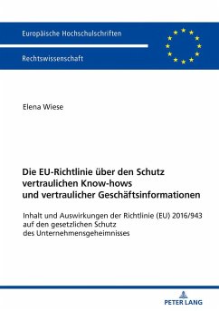Die EU-Richtlinie über den Schutz vertraulichen Know-hows und vertraulicher Geschäftsinformationen - Wiese, Elena