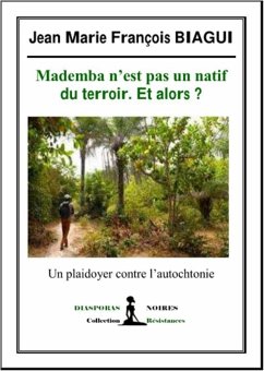 Mademba n'est pas un natif du terroir. Et alors ? (eBook, ePUB) - Biagui, Jean Marie François