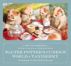 Walter Potter's Curious World of Taxidermy - Morris, Dr Pat