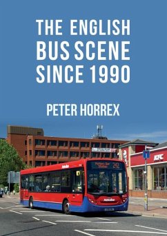 The English Bus Scene Since 1990 - Horrex, Peter