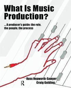 What Is Music Production? - Hepworth-Sawyer, Russ