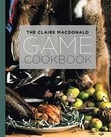 The Claire MacDonald Game Cookbook - Macdonald, Claire