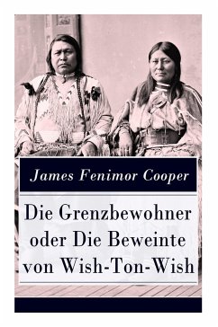 Die Grenzbewohner oder Die Beweinte von Wish-Ton-Wish - Cooper, James Fenimore