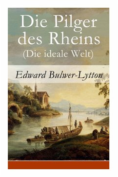 Die Pilger des Rheins (Die ideale Welt) - Bulwer-Lytton, Edward; Notter, Friedrich