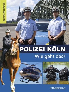 Polizei Köln - Wie geht das? (eBook, PDF) - Wild, Kristina; Martschinke, Lutz