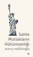 Sahte Mutlaklarin Hükümranligi - Müftüoglu, Atasoy