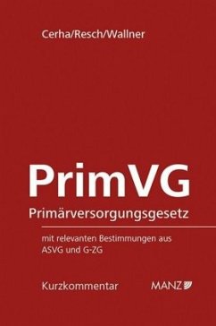 Primärversorgungsgesetz PrimVG - Resch, Bernhard;Wallner, Felix;Cerha, Matthias
