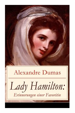 Lady Hamilton: Erinnerungen einer Favoritin: Eine romanhafte Biografie von Emma, Admiral Nelsons letzte Liebe - Dumas, Alexandre; Kretzschmar, August