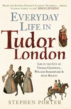Everyday Life in Tudor London - Porter, Stephen