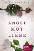 Aus Angst und Mut und Liebe (eBook, ePUB)