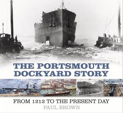 The Portsmouth Dockyard Story - Brown, Dr Paul