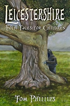 Leicestershire Folk Tales for Children - Phillips, Tom